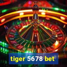 tiger 5678 bet